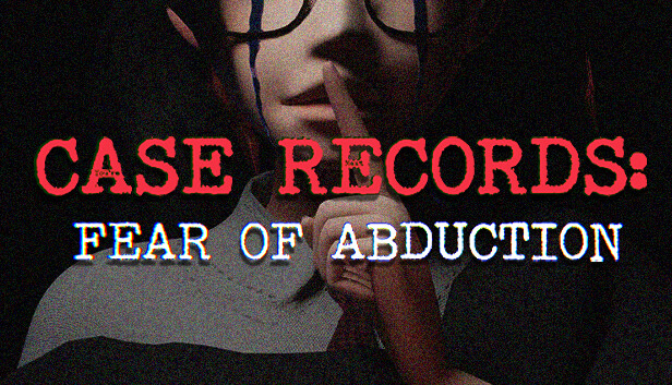 案件记录 绑架恐惧 CASE RECORDS Fear of Abduction|官方中文|解压即撸|