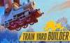 铁路车场建设者 Train Yard Builder|官方中文|解压即撸|